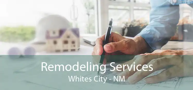 Remodeling Services Whites City - NM