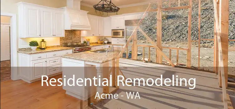 Residential Remodeling Acme - WA