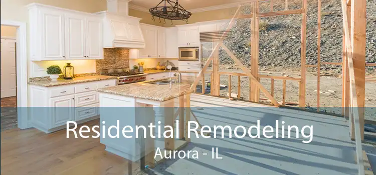 Residential Remodeling Aurora - IL