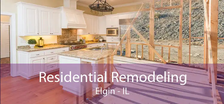 Residential Remodeling Elgin - IL