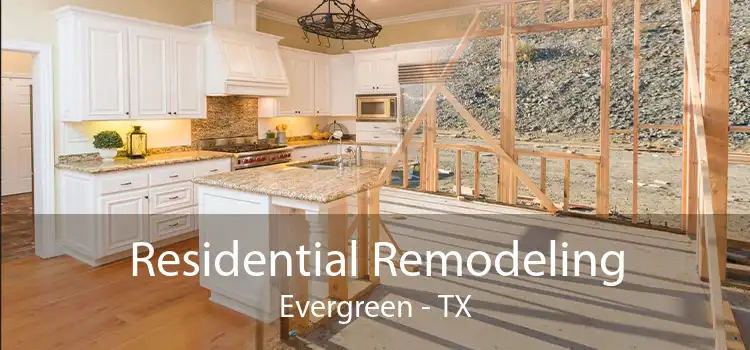 Residential Remodeling Evergreen - TX