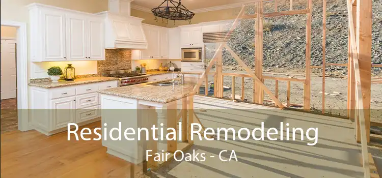 Residential Remodeling Fair Oaks - CA