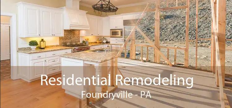 Residential Remodeling Foundryville - PA