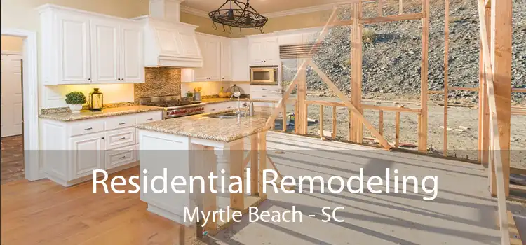 Residential Remodeling Myrtle Beach - SC