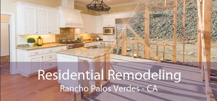 Residential Remodeling Rancho Palos Verdes - CA